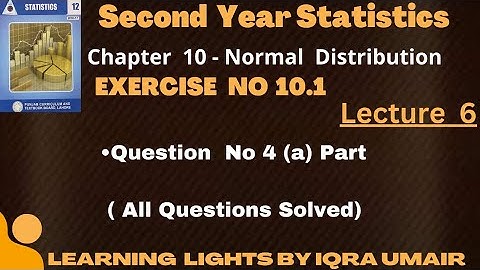 Second Year Statistics Chapter 10 || Exercise 10.1 Question No 4(a) All Parts Solved|| Lecture 6