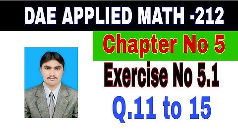 DAE Math 212|| 2nd year || Applied Mathematics- 212||Chapter 5  ||Exercise 5.1|| Question 11  to 15