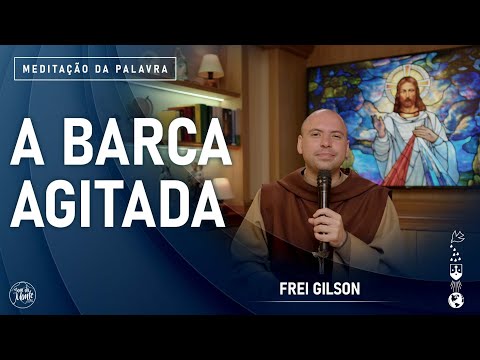 A barca agitada | (Mt 14, 22-33) #941 -  Meditação da Palavra