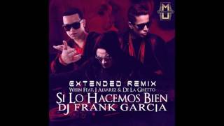 Wisin - Si Lo Hacemos Bien (Dj Frank Garcia Extended Remix)