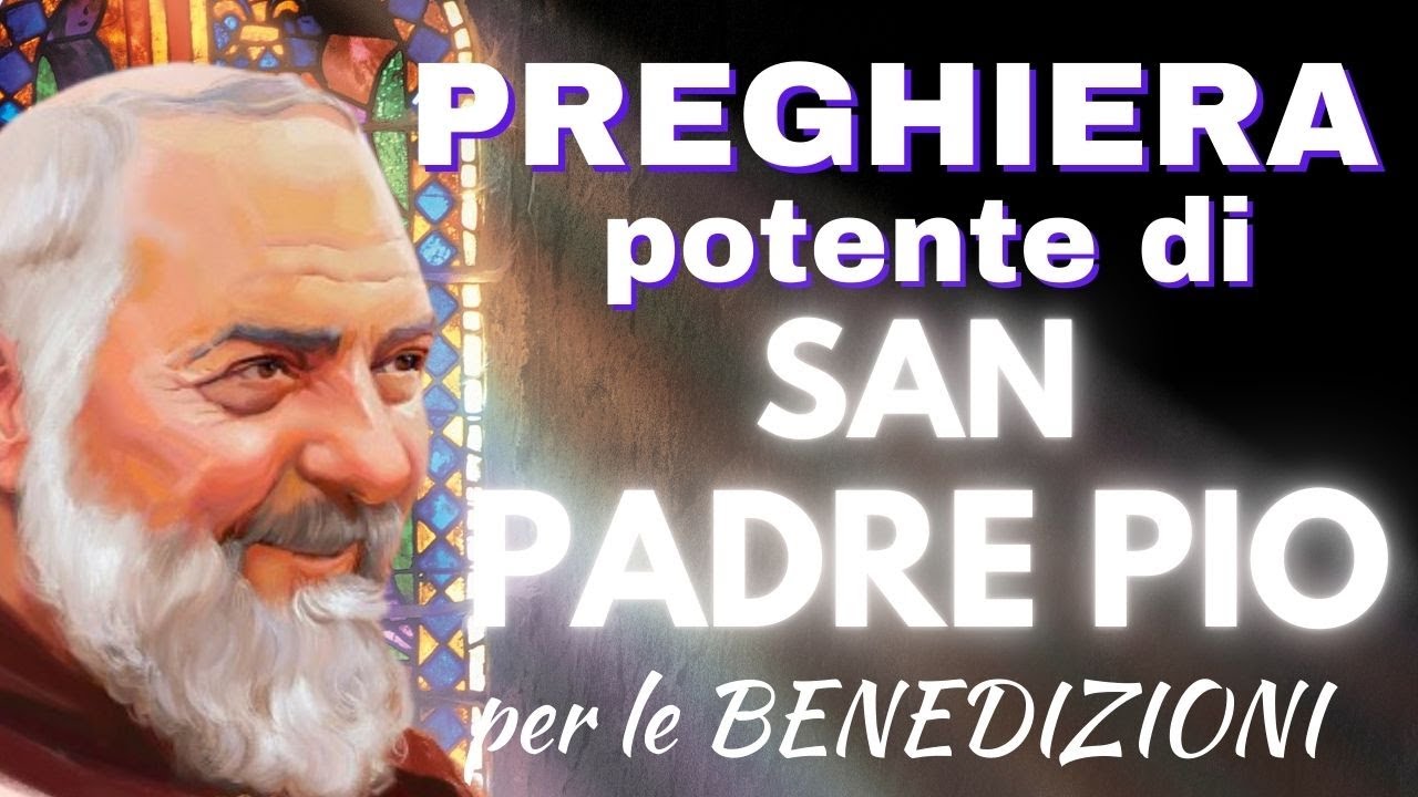 Preghiera Potente Di San Padre Pio Per Le Benedizioni - YouTube