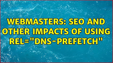 Webmasters: SEO and other impacts of using rel="dns-prefetch"
