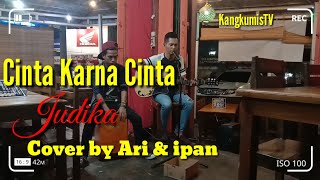 Cinta karena cinta - judika cover by ari f.t ipan