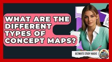 What Are The Different Types Of Concept Maps? - Ultimate Study Hacks