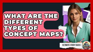 What Are The Different Types Of Concept Maps? - Ultimate Study Hacks