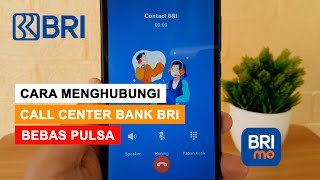 Cara Menghubungi Call Center CS Bank BRI Bebas Pulsa di BRImo