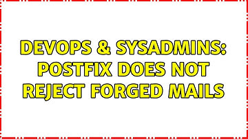 DevOps & SysAdmins: postfix does not reject forged mails