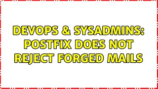 DevOps & SysAdmins: postfix does not reject forged mails