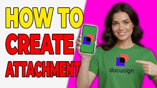How To Create DocuSign Envelope With Attachments [Easy Guide 2026]