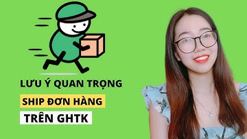 Lưu Ý Quan Trọng Cho Người Mới Dùng App Giao Hàng Tiết Kiệm - Giải đáp thắc mắc (GHTK) Phần 3