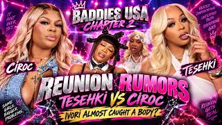 TESEHKI VS CIROC?! IVORI ALMOST CAUGHT A BODY? | Baddies USA Chapter 2 Reunion Rumors