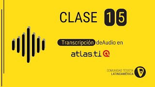 Clase 15: Transcripción de audio en ATLAS.ti