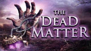 Watch The Dead Matter Trailer