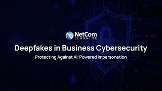 Deepfakes in Business Cybersecurity