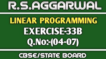 EXERCISE-33B (04-07) | Class-12 Maths | Linear Programming | R.S.Aggarwal | Maths Side
