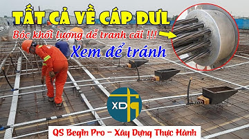 Cáp dự ứng lực là gì, cấu tạo 1 đường cáp và bóc tách khối lượng thế nào? || Cáp DUL, Kỹ sư QS
