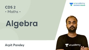 Algebra | Part 1 | Target CDS / AFCAT / Airforce Y 2021 | Arpit Pandey