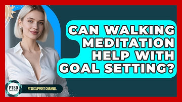 Can Walking Meditation Help With Goal Setting? - PTSD Support Channel