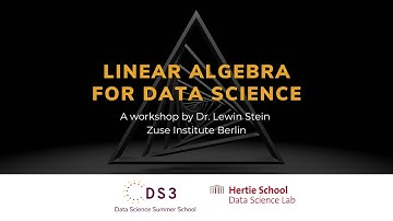 Linear Algebra for Data Science | Data Science Summer School 2022