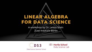 Linear Algebra for Data Science | Data Science Summer School 2022