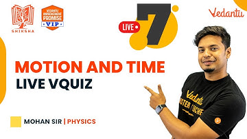 Motion and Time 🔴Live VQuiz | Shiksha 2022 | CBSE Class 7 Science | Mohan Sir @Vedantu6-8