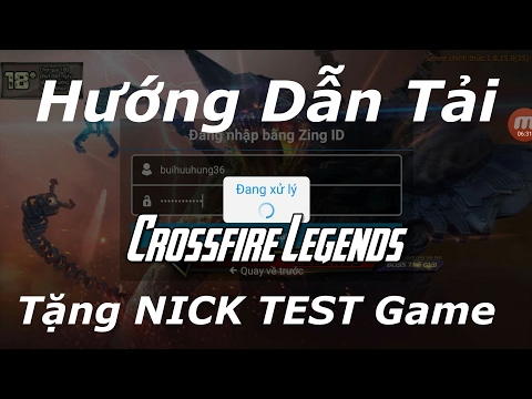 Crossfire Legends - Hướng Dẫn Tải - Tặng NICK AC Test Game CF Mobile Việt | Đột Kích Mobile