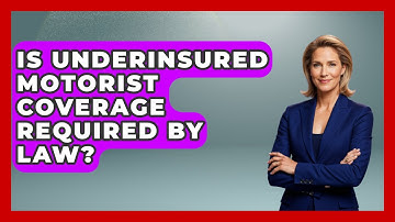 Is Underinsured Motorist Coverage Required By Law? - Auto Coverage Explained