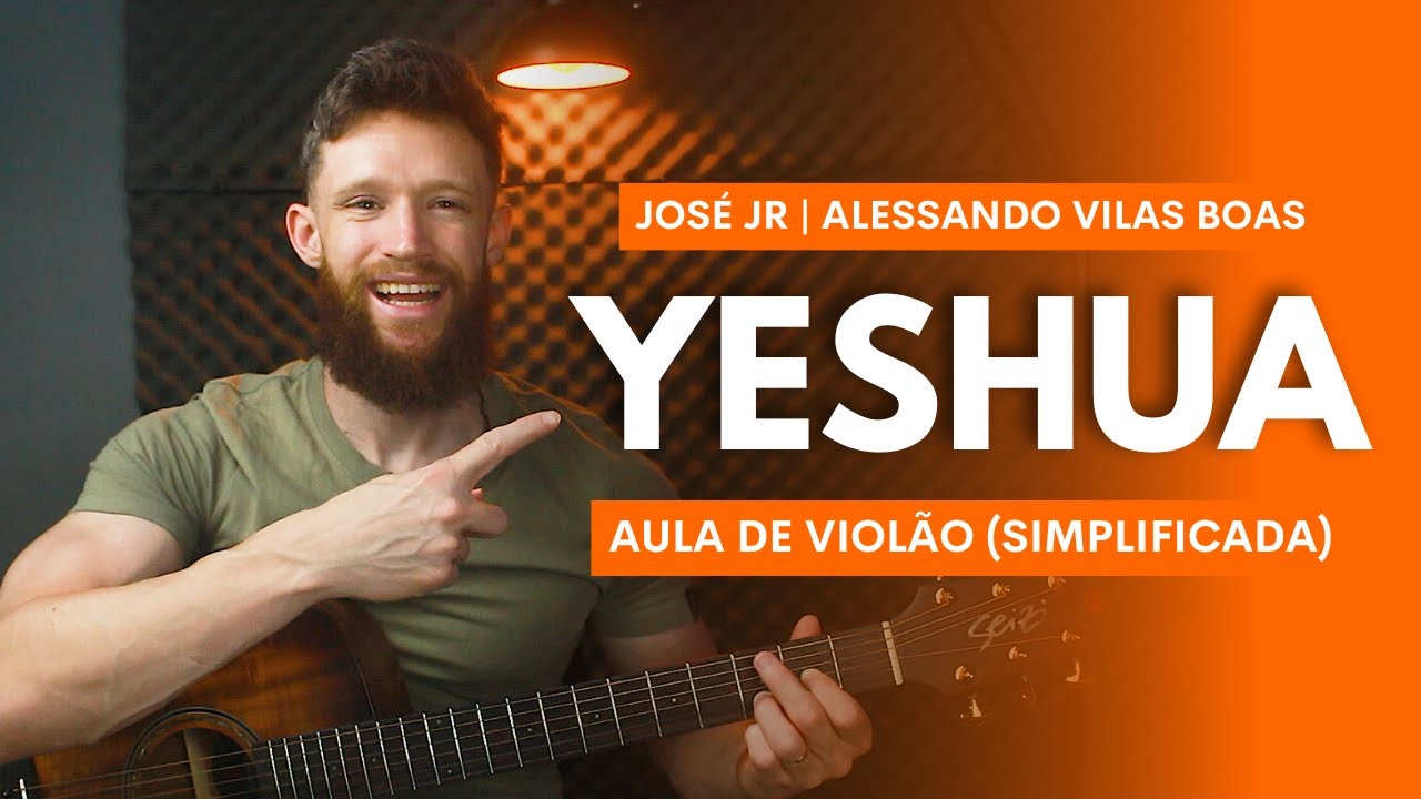 COMO TOCAR YESHUA do JOSÉ JR no Violão (Aula Completa Simplificada sem Pestana) LEIQS