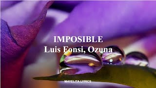 Luis Fonsi, Ozuna - Imposible (Letra /Lyrics)