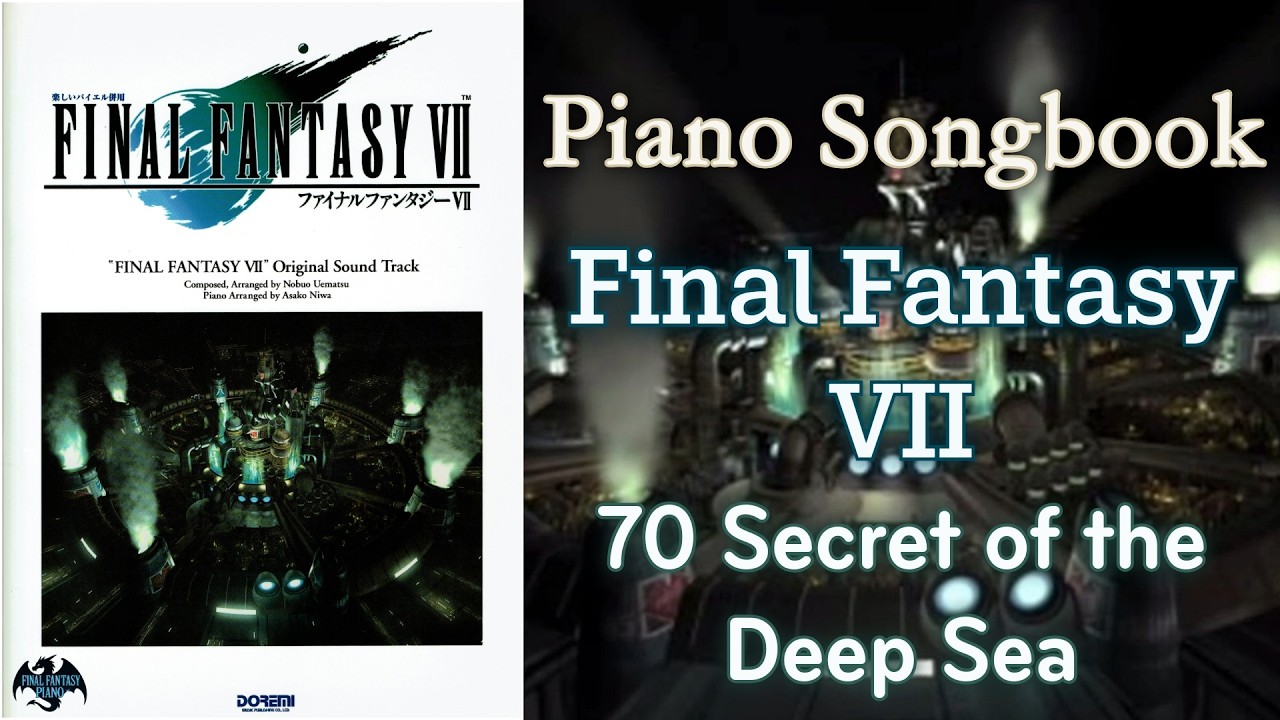 Piano Songbook ~ Final Fantasy VII ~ 70 Secret of the Deep Sea
