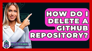 How Do I Delete A GitHub Repository? - Next LVL Programming