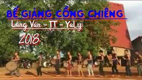 Bế Giảng Khóa Đào Tạo Trình Diễn Cồng Chiêng.Làng Vân-TT YaLy-Chưpăh.2018