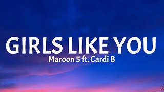 Maroon 5 - Girls Like You (Lyrics) ft. Cardi B