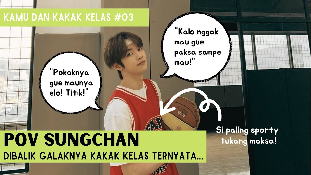 POV NCT Sungchan: Dibalik Galaknya Kakak Kelas Ternyata Menyimpan...