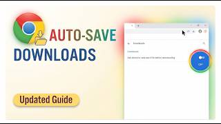 How to Auto Save Downloaded Files Without Asking Location in Chrome (2026)