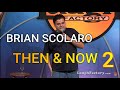 BRIAN SCOLARO THEN AND NOW 2