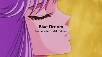 Blue Dream (Español Latino)|| Caballeros del Zodiaco.