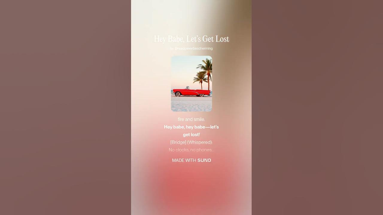 Hey Babe, Let’s Get Lost – Official Summer Hit (AI Original Song) Hey Babe, Let’s Get Lost – Official Summer Hit (AI Original Song)