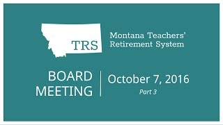 October 7, 2016 TRS Board meeting - Part 3