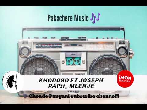 Khodobo Ft Joseph Raph Mlenje Official Music