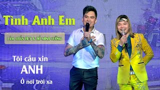 MINI SHOW TÌNH ANH EM * LÂM CHẤN HUY Ft HỒ MINH CƯỜNG | Official MV | 2021