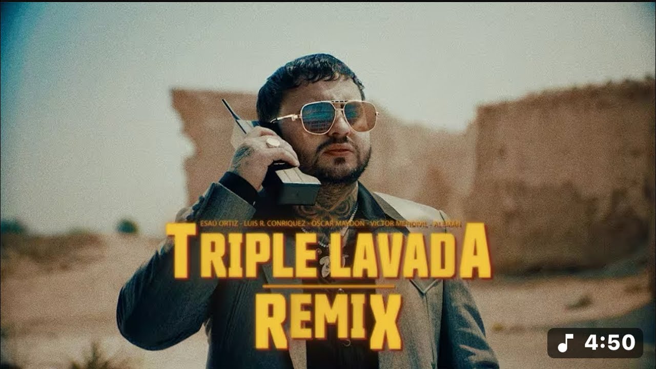 Esau Ortíz, Luis R Conriquez, Oscar Maydon, Alemán feat. Victor Mendivil - Triple Lavada (Remix) Esau Ortíz, Luis R Conriquez, Oscar Maydon, Alemán feat. Victor Mendivil - Triple Lavada (Remix)