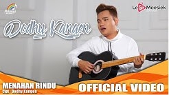 Dodhy Kangen - Menahan Rindu (Official Music Video)  - Durasi: 3:23. 