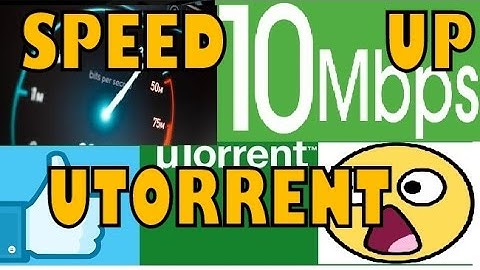 HOW TO SPEED UP uTORRENT 3.5.5 From 10 KBPS To 10 MBPS WORKING 100% - PART 1 - (2019)