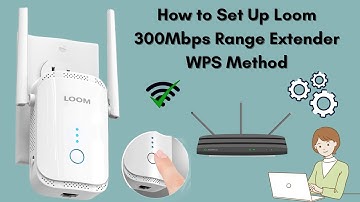 How to Set Up Loom 300Mbps Range Extender WPS Method | Step-by-Step Guide