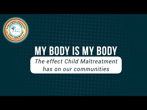 My Body is My Body Course Video 4- The Effect of Maltreatment In Our Communities