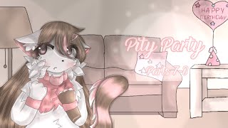 Pity Party / Parts 7-8 for @KaellieKatz