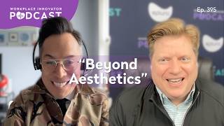 “Beyond Aesthetics” | Workplace Innovator Ep. 395 | Raul Garcia-Moncada of BR Design Associates
