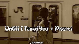 Video voorbeeld van "Perfect X Until I Found You (Lyrics) | Ed Sheeran and Stephen Sanchez | Slowed Reverb | Lofi"