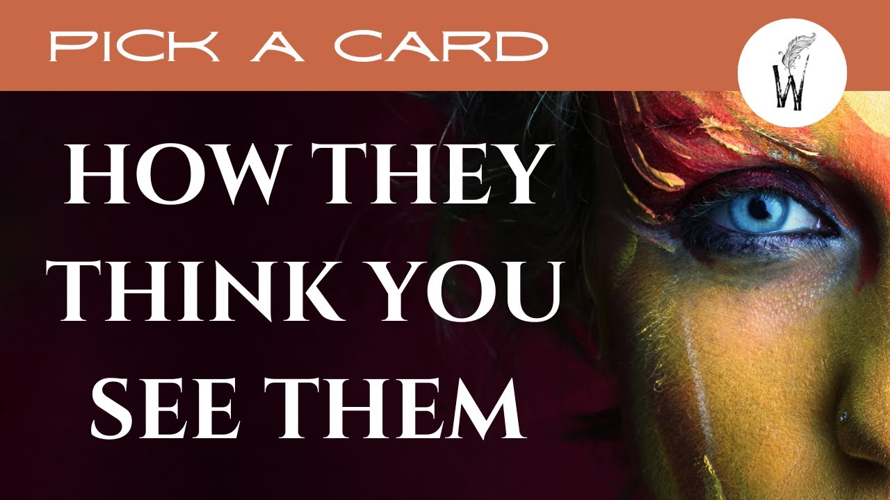 Pick A Card - How They Think You See Them